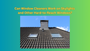 Can Window Cleaners Work on Skylights and Other Hard to Reach Windows ()